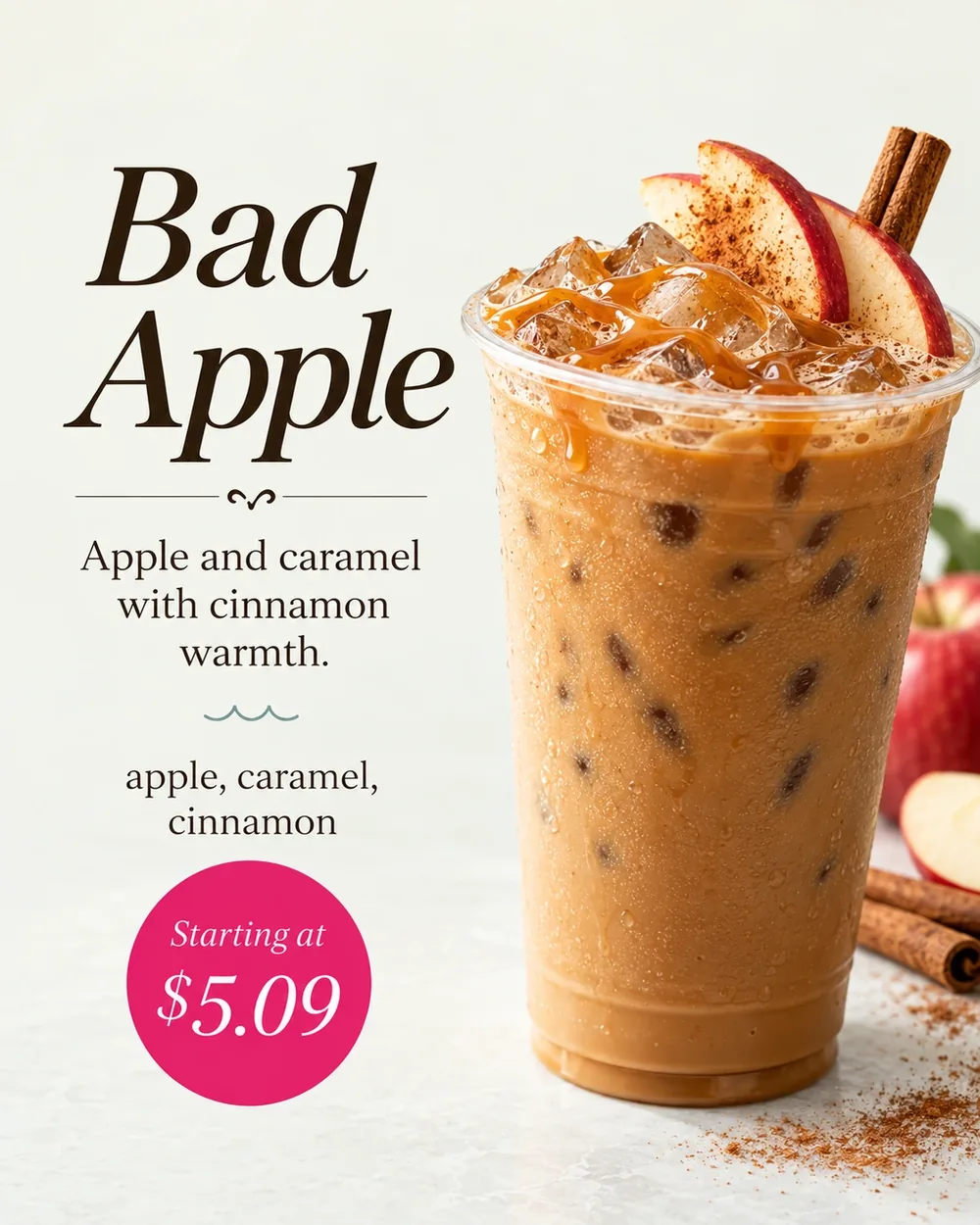 Bad Apple. Apple, caramel, and cinnamon. Starting at $5.09.