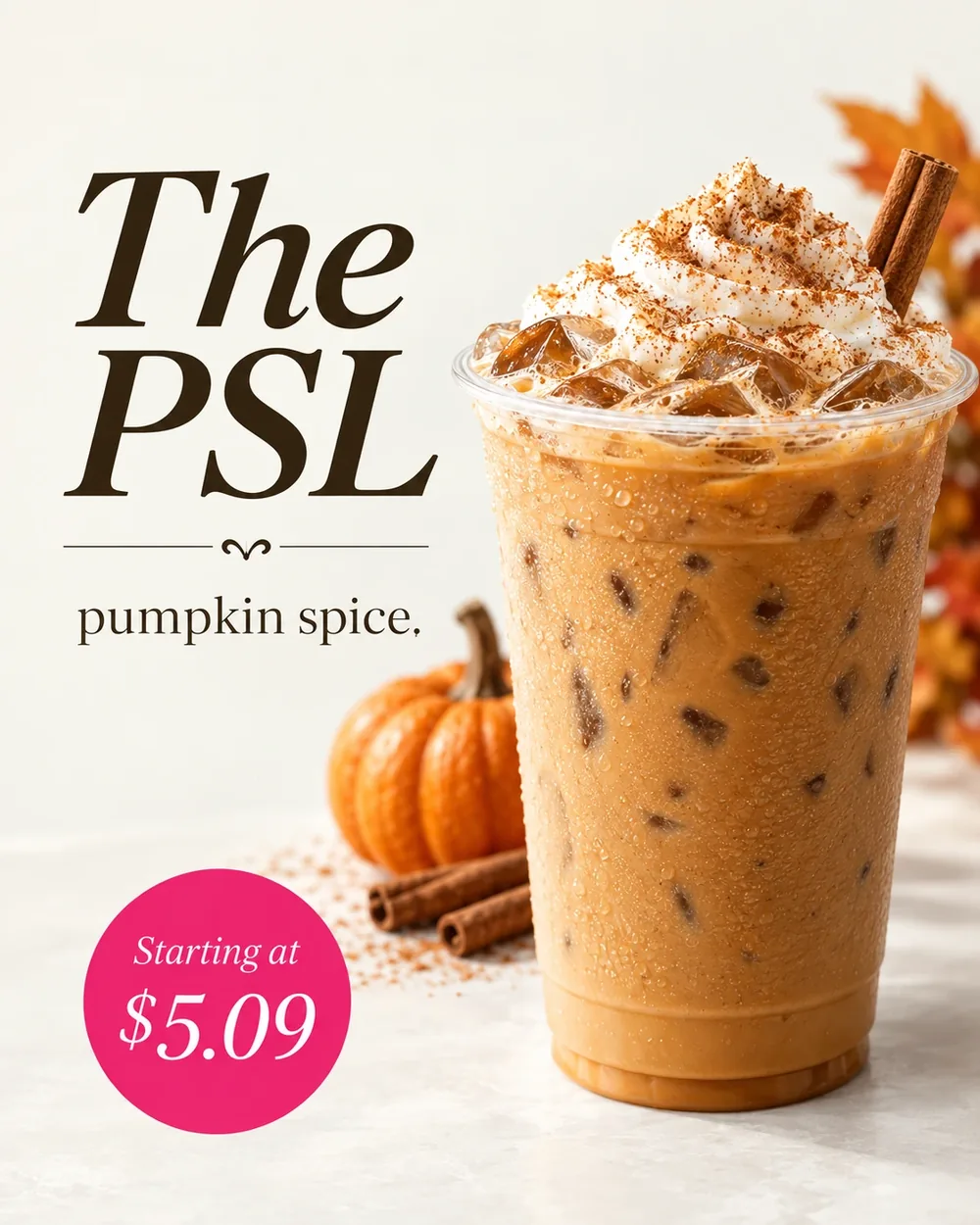 The PSL. Pumpkin spice. Starting at $5.09.